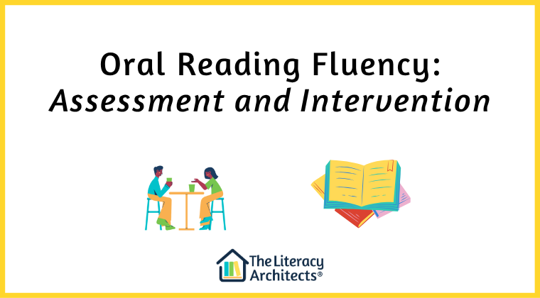 Oral Reading Fluency: Assessment and Intervention Oral Reading Fluency: Assessment and Intervention